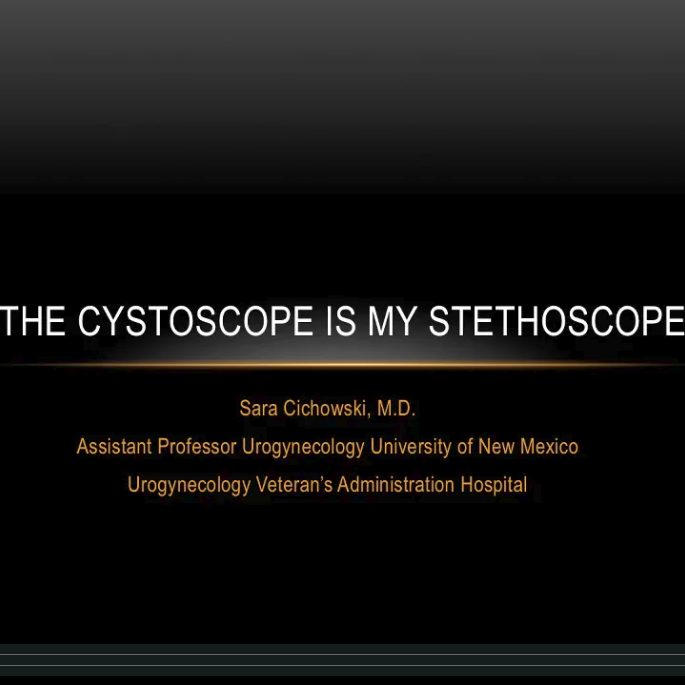 The Cystoscope is my Stethoscope