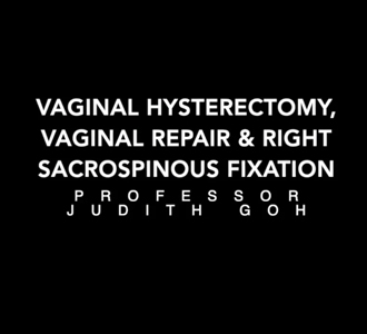 JudithGoh-VaginalHysterectomyVaginalRepairRightSacrospinousFixation